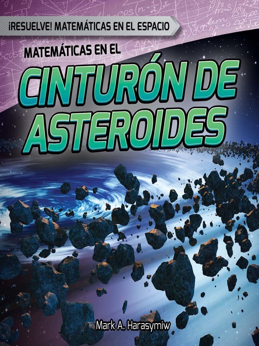 Title details for Matemáticas en el cinturón de asteroides (Math in the Asteroid Belt) by Mark J. Harasymiw - Available